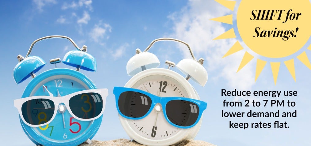 SHIFT for Savings - reduce energy use from 2 to 7 PM.